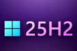 آپدیت 25H2 ویندوز ۱۱ منتشر شد